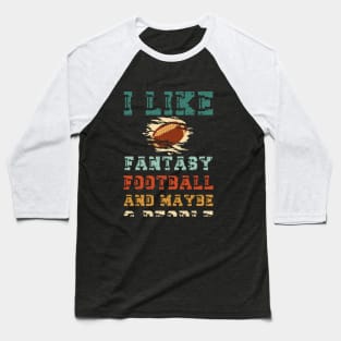 I like fantasy football and maybe 3 people Baseball T-Shirt